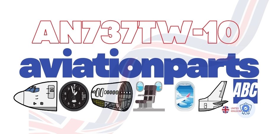 P/N AN737TW-10 – Consumables (AN/MS/NAS/AS) | AN737TW-10 Parts Numbers, In Stock, Supplier RFQ & AOG Support / Trusted UK & TR Exporter